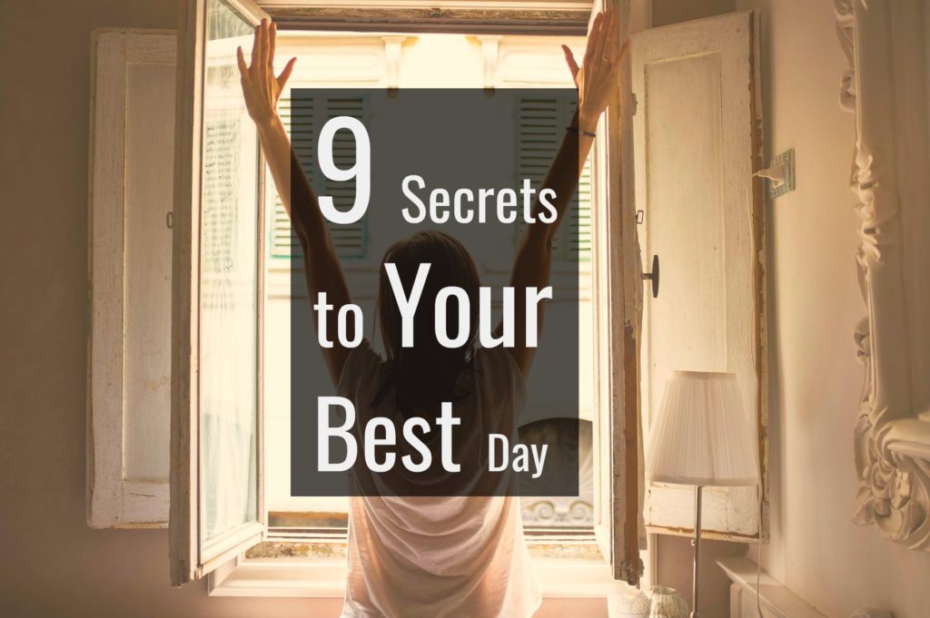 9 Secrets to Your Best Day