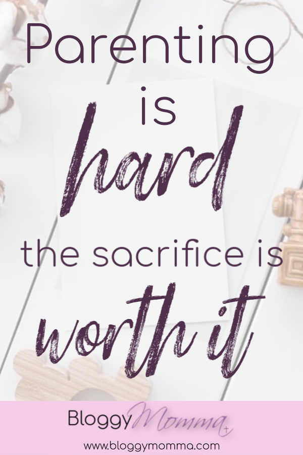 Parenting is hard | the sacrifice is worth is