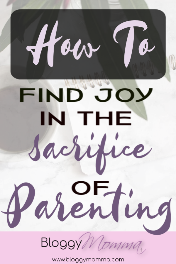 Find Joy in the Sacrifice of Parenting