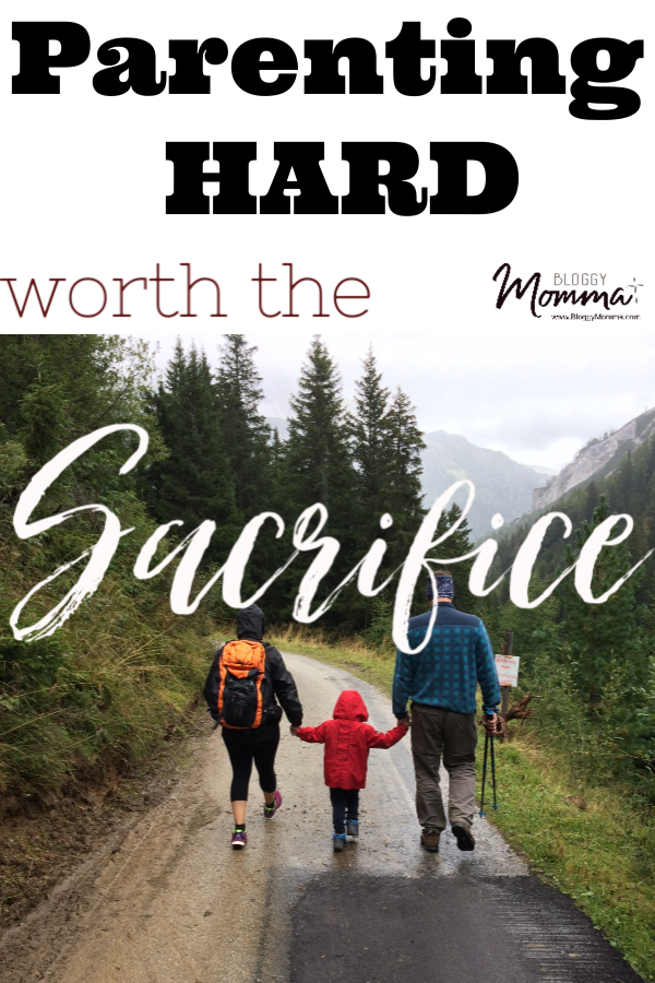 Parenting Hard | worth the sacrifice