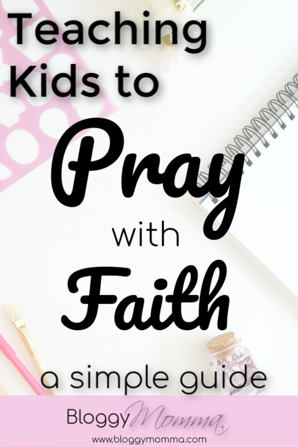Teaching Kids to Pray with Faith | a simple guide